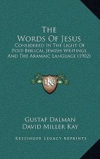 The Words Of Jesus: Considered In The Light Of Post-Biblical Jewish Writings And The Aramaic Language (1902)