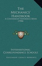 The Mechanics' Handbook: A Convenient Reference Book (1904)