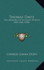Thomas Davis: The Memoirs Of An Irish Patriot, 1840-1846 (1890)