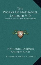 The Works Of Nathaniel Lardner V10: With A Life By Dr. Kippis (1838)