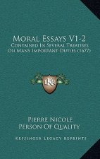 Moral Essays V1-2: Contained In Several Treatises On Many Important Duties (1677)
