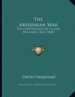 The Abyssinian War: The Contingency Of Failure, December, 1867 (1868)