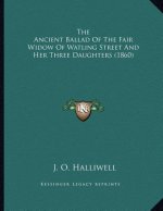 The Ancient Ballad Of The Fair Widow Of Watling Street And Her Three Daughters (1860)