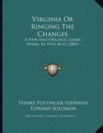 Virginia Or Ringing The Changes: A New And Original Comic Opera, In Two Acts (1883)