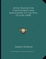Seven Prayers For Contentment And Resignation To The Will Of God (1858)