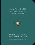 Zampa Or The Marble Bride: In Three Acts (1841)