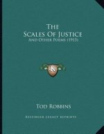 The Scales Of Justice: And Other Poems (1915)