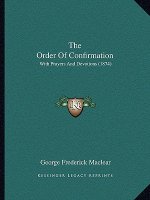 The Order Of Confirmation: With Prayers And Devotions (1874)