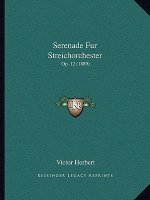 Serenade Fur Streichorchester: Op. 12 (1889)