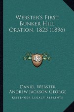 Webster's First Bunker Hill Oration, 1825 (1896)