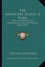 The Invincible Island, A Poem: With Introductory Observations On The Present War (1797)
