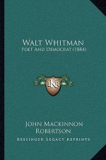 Walt Whitman: Poet And Democrat (1884)