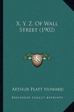 X. Y. Z. Of Wall Street (1902)