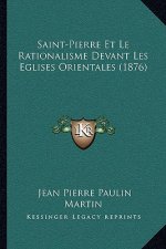 Saint-Pierre Et Le Rationalisme Devant Les Eglises Orientales (1876)
