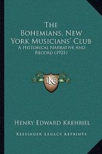 The Bohemians, New York Musicians' Club: A Historical Narrative And Record (1921)