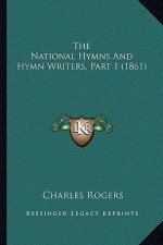 The National Hymns And Hymn Writers, Part 1 (1861)