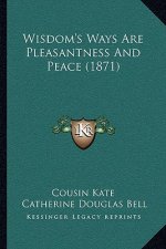 Wisdom's Ways Are Pleasantness And Peace (1871)