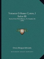 Ystraeon O Hanes Cymru, I Safon III: Stories From Welsh History, For Standard III (1894)