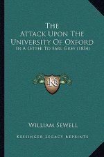 The Attack Upon The University Of Oxford: In A Letter To Earl Grey (1834)