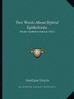 Two Words About Hybrid Epithelioma: Primary Epitheliocytoplasia (1921)