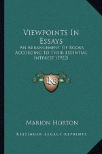 Viewpoints In Essays: An Arrangement Of Books According To Their Essential Interest (1922)