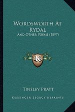 Wordsworth At Rydal: And Other Poems (1897)