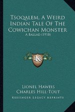 Tsoqalem, A Weird Indian Tale Of The Cowichan Monster: A Ballad (1918)