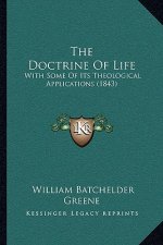 The Doctrine Of Life: With Some Of Its Theological Applications (1843)