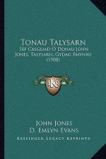 Tonau Talysarn: Sef Casgliad O Donau John Jones, Talysarn, Gydag Emynau (1908)
