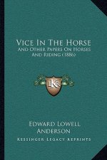 Vice In The Horse: And Other Papers On Horses And Riding (1886)