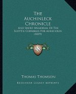 The Auchinleck Chronicle: And Short Memorial Of The Scottis Corniklis For Addicioun (1819)