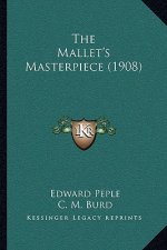 The Mallet's Masterpiece (1908)