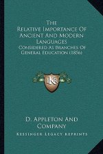 The Relative Importance Of Ancient And Modern Languages: Considered As Branches Of General Education (1856)