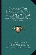 Chaucer, The Prologue To The Canterbury Tales: With Notes, Plan Of Preparation, And Examination Papers (1880)