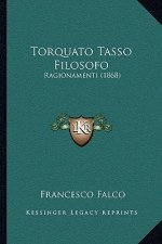 Torquato Tasso Filosofo: Ragionamenti (1868)