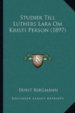 Studier Till Luthers Lara Om Kristi Person (1897)