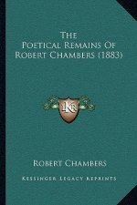 The Poetical Remains Of Robert Chambers (1883)