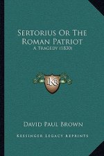 Sertorius Or The Roman Patriot: A Tragedy (1830)