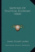 Sketches Of Political Economy (1864)