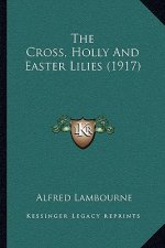 The Cross, Holly And Easter Lilies (1917)