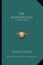 The Traveler's Lay: A Poem (1830)