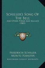 Schiller's Song Of The Bell: And Other Poems And Ballads (1883)