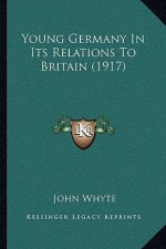 Young Germany In Its Relations To Britain (1917)