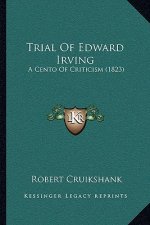 Trial Of Edward Irving: A Cento Of Criticism (1823)