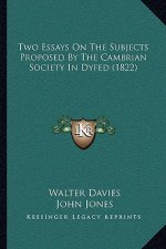 Two Essays On The Subjects Proposed By The Cambrian Society In Dyfed (1822)