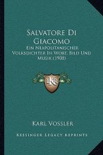 Salvatore Di Giacomo: Ein Neapolitanischer Volksdichter In Wort, Bild Und Musik (1908)