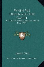 When We Destroyed The Gaspee: A Story Of Narragansett Bay In 1772 (1901)
