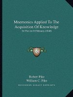 Mnemonics Applied To The Acquisition Of Knowledge: Or The Art Of Memory (1848)
