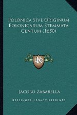 Polonica Sive Originum Polonicarum Stemmata Centum (1650)