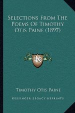 Selections From The Poems Of Timothy Otis Paine (1897)